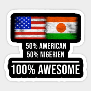 50% American 50% Nigerien 100% Awesome - Gift for Nigerien Heritage From Niger Sticker